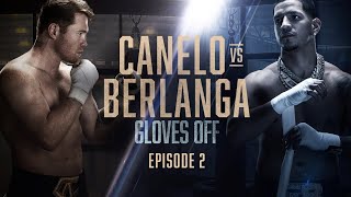 GLOVES OFF CANELO vs BERLANGA  Episode 2 [upl. by Ynna842]