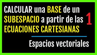 Calcular BASE de SUBESPACIO a partir de ECUACIONES CARTESIANAS en un ESPACIO VECTORIAL matematicas [upl. by Eleinad]