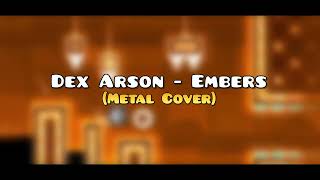 Dex Arson  Embers Metal Cover  Geometry Dash World [upl. by Rodmur475]