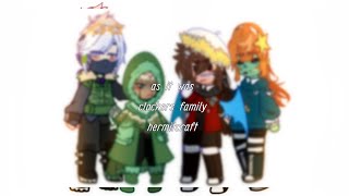 ✿❀ as it was ❦ main au ft clockers family ❦ hermitcraft gacha ❀✿ [upl. by Lemuelah]