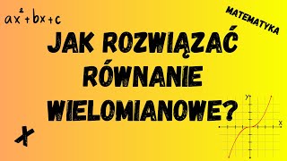 Równanie wielomianowe  jak rozwiązać [upl. by Brennen]