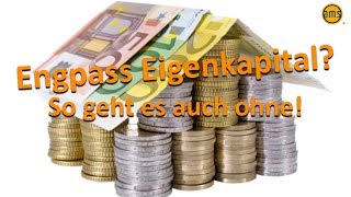 Engpass Eigenkapital bei der Immobilienfinanzierung Es geht auch ohne [upl. by Nyletak]