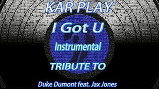 Kar Play  I Got U  Instrumental Mix  Tribute To Duke Dumont [upl. by Akinej715]