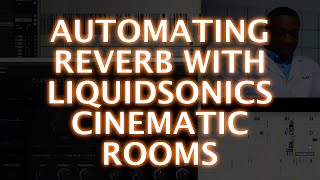 Automating Reverb With LiquidSonics Cinematic Rooms [upl. by Lounge]