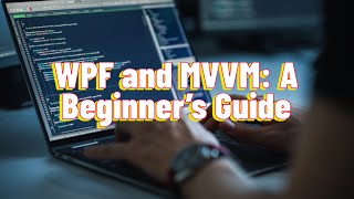 WPF and MVVM A Beginner’s Guide [upl. by Hibbs]