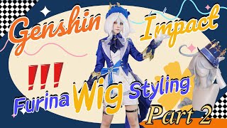 How to Style a Furina wig from Genshin Impact Cosplay Wig styling tutorial Part 2 Partial Victory [upl. by Elianore]