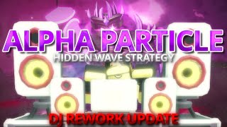 Alpha Particle Hidden Wave Strategy DJ Update  P4 POV [upl. by Islean]