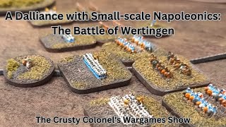 A Dalliance with Smallscale Napoleonics  The Battle of Wertingen  The Crusty Colonel [upl. by Zachariah166]