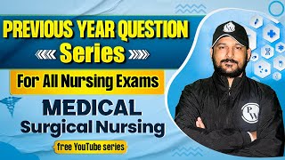 Medical Surgical Nursing  PYQ Series For AIIMS NORCET  ESIC  RRB  NHM  CHO amp All Nursing Exams [upl. by Vivl]