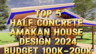 Top 5 Half Concrete Amakan House Design 2024 Budget 100k200k [upl. by Anabal735]