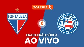 Fortaleza x Bahia  AO VIVO  Brasileirão Série A 2024 [upl. by Donnell]