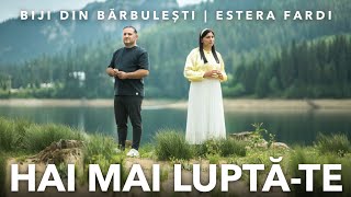 Biji din Barbulesti si Estera Fardi  HAI MAI LUPTATE  Official Video  2023 [upl. by Sinegra]