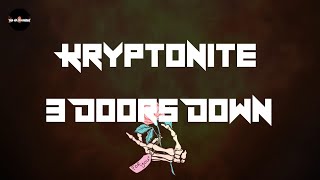 3 Doors Down  Kryptonite Lyrics [upl. by Ecirpac765]