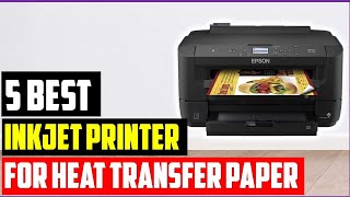 ✅Top 5 Best inkjet printer for heat transfer paper In 2023 [upl. by Kravits187]