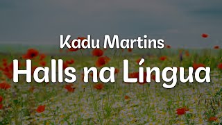 Kadu Martins  Halls na Língua LetraLyrics  Official Music Video [upl. by Novar]