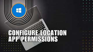 How to Configure Location App Permissions on Windows 11 [upl. by Sibelle]