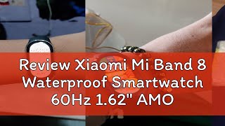 Review Xiaomi Mi Band 8 Waterproof Smartwatch 60Hz 162quot AMOLED with 150 Workout Mode [upl. by Auburta]