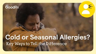 Is It a Cold or Seasonal Allergies Key Ways to Tell the Difference  GoodRx [upl. by Friedrich]