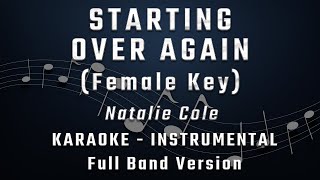 STARTING OVER AGAIN  FEMALE KEY  FULL BAND KARAOKE  INSTRUMENTAL  NATALIE COLE [upl. by Llevram]