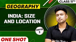 INDIA SIZE AND LOCATION in One Shot  Class 11 Geography  CBSE Board [upl. by Eeleak]