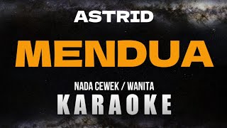 MENDUA  ASTRID Karaoke Nada Wanita Cewek [upl. by Marashio]