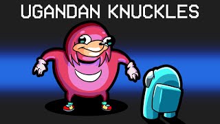 Ugandan Knuckles in Among Us [upl. by Ahsyekal660]