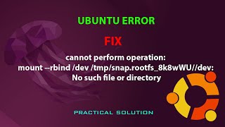 UBUNTU FIX cannot perform operation mount rbind dev tmpsnaprootfs8k8wWUdev [upl. by Zischke]