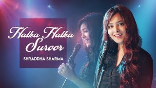 Halka Halka Suroor  Fanney Khan  Cover  Shraddha Sharma [upl. by Negyam]