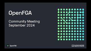 OpenFGA Community Meeting  September 2024 [upl. by Ettennad]