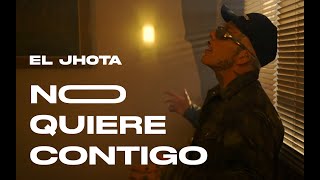 El Jhota No Quiere Contigo Vídeo Oficial [upl. by Lleihsad238]