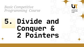 Basic CP Sesi 5  Divide and Conquer amp Two Pointers UTC Kelas OSNP 2024 [upl. by Agni156]