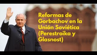 Reformas de Gorbachov Perestroika y Glasnost [upl. by Hcib606]