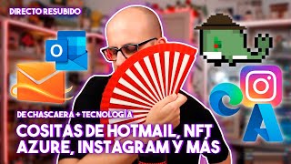 🔴 CHASCAERA Y TECNOLOGÍA COSITAS DE HOTMAIL AZURE NFT INSTAGRAM Y MÁS  La red de Mario [upl. by Akciret]