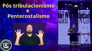 Pós tribulacionismo e pentecostalismo escatologia pretribulacionismo pentecostal [upl. by Tap]