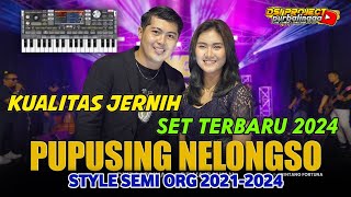 PUPUSE NELONGSO  STYLE SEMI ORG 20212024  SET TERBARU DSIPROJECT 24 [upl. by Daven]