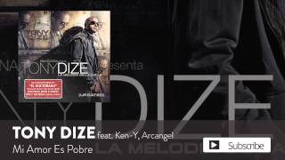 Tony Dize  Mi Amor Es Pobre ft KenY y Arcangel Official Audio [upl. by Rikki]