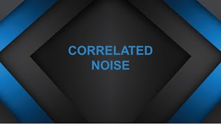 Correlated Noise  BSECE 33 [upl. by Kachine]