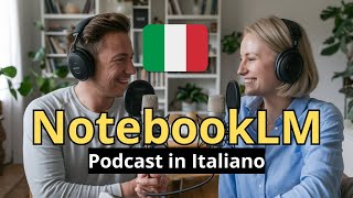 Come creare un PODCAST in lingua ITALIANA con NotebookLM Tutorial [upl. by Aennil934]