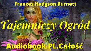 Tajemniczy Ogród Audiobook PL Frances Hodgson Burnett Całość [upl. by Michal386]