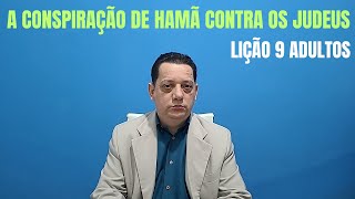 A conspiração de Hamã contra os judeus  Lição 9  3° Trimestre 2024 EBD  Escola Bíblica Dominical [upl. by Hanschen788]