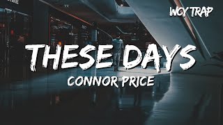 Connor Price  These Days Lyrics [upl. by Scriven]