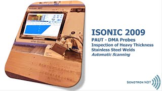 ISONIC 2009  PAUT  DMA Probes  Heavy Thickness Stainless Steel Welds  Automatic Scanning [upl. by Auop]