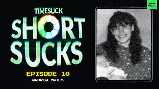 Short Suck 10  Andrea Yates [upl. by Louis]