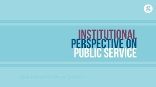 Institutional Perspective on Public Service [upl. by Nolos]