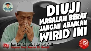 DIUJI Masalah BERAT JANGAN ABAIKAN WIRID Ini  Tuan Guru Dr Jahid Sidek AlKhalidi [upl. by Llij]