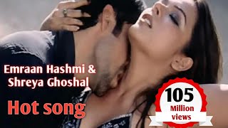 Emraan Hashmi amp Shreya Ghoshal Hot song। Bollywood hindi song। himesh Reshammiya [upl. by Aluap556]