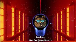 Ruxshona  Bye Bye Jasuz Remix [upl. by Incrocci]