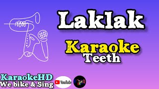 Laklak  Teeth KaraOke [upl. by Nosredneh]