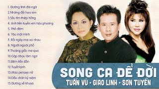 TUẤN VŨ SƠN TUYỀN GIAO LINH  SONG CA ĐỂ ĐỜI HẢI NGOẠI  LK SONG CA TRỮ TÌNH BOLERO NGHE LA KẾT [upl. by Anitak139]