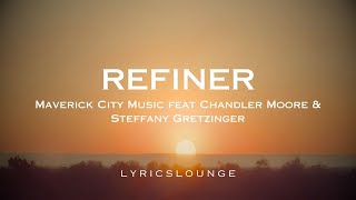 quotRefiner Lyrics Maverick City feat Chandler Moore amp Steffany Gretzingerquot [upl. by Gabriellia225]